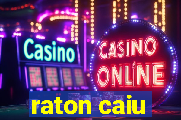 raton caiu